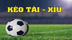 Kèo tài xỉu bóng đá – Mẹo cược hiệu quả thắng lớn dễ dàng