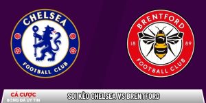 Soi kèo Chelsea vs Brentford, 22h ngày 17/01 – Ngoại hạng Anh tại qsample.com